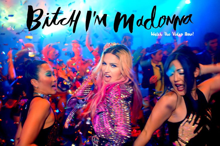 マドンナ『Bitch I’m  Madonna』のリミックス版ビデオが公開！